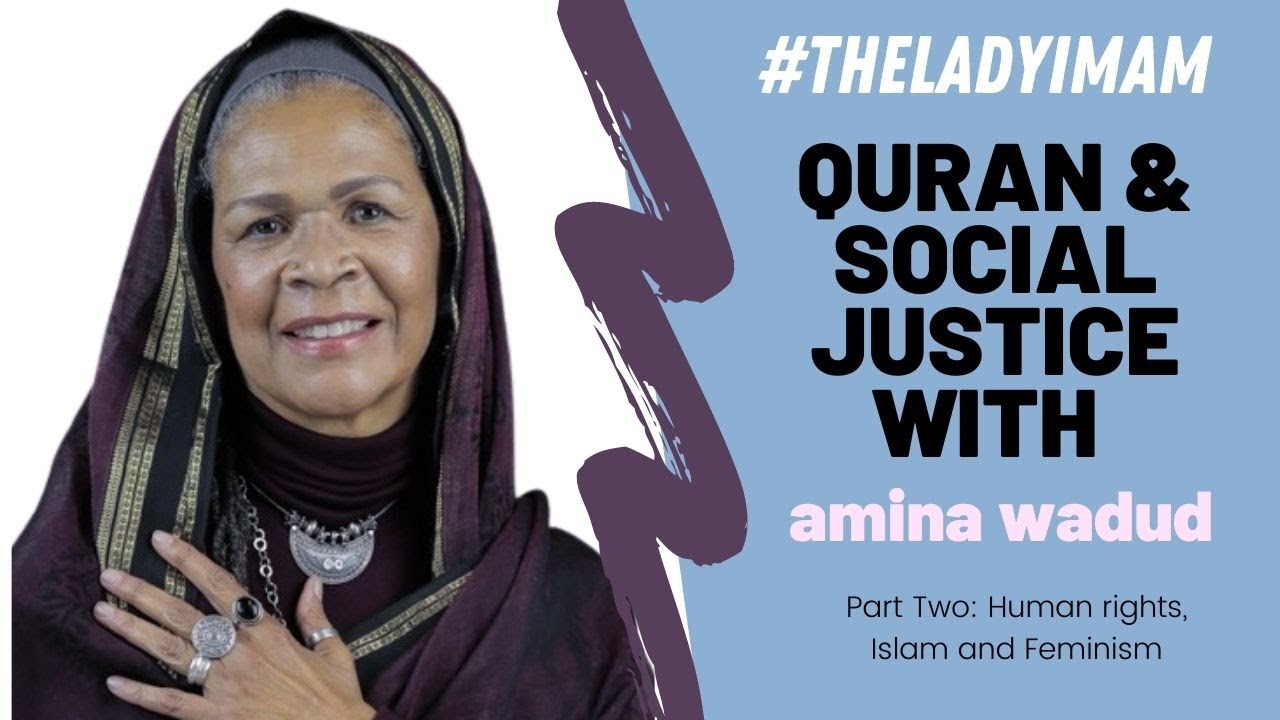 Quran and Social Justice with amina wadud - Part 2