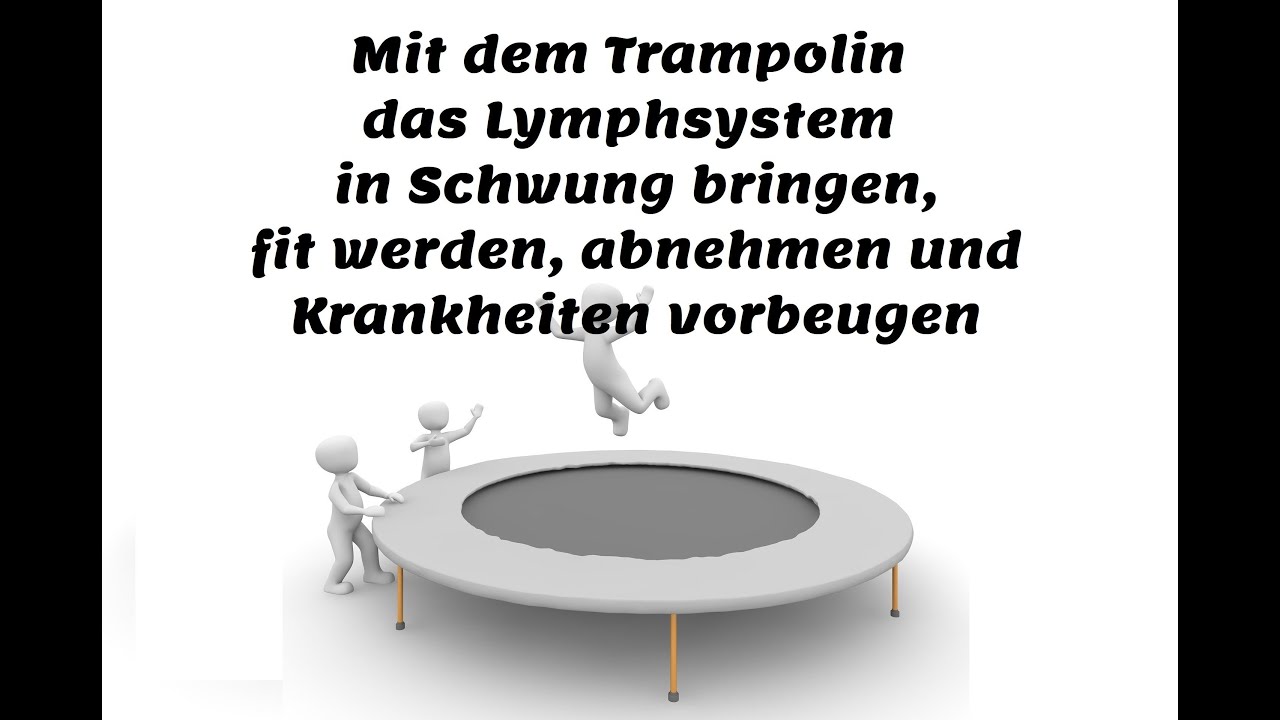Mit dem Trampolin das Lymphsystem in Schwung bringen, fit werden, abnehmen und Krankheiten vorbeugen