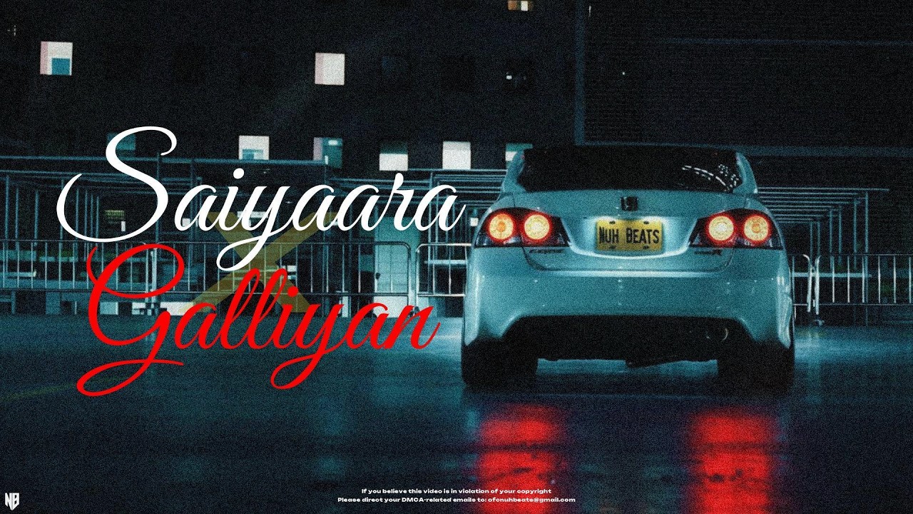 Nuh Beats - Saiyaara x Galliyan (Remix) | Music Video