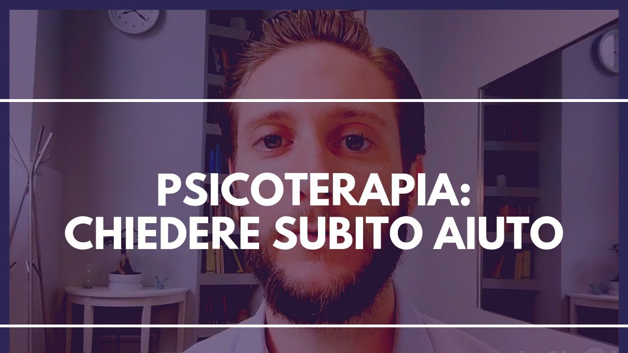 Psicoterapia: l'importanza di chiedere SUBITO aiuto