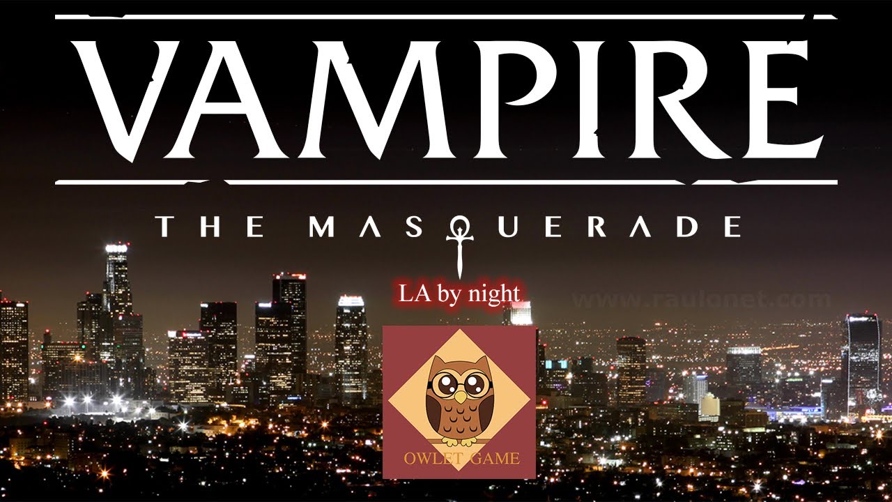 【Vampire: The Masquerade】LA by Night - demo by ST: Sunowl | Owlet Game