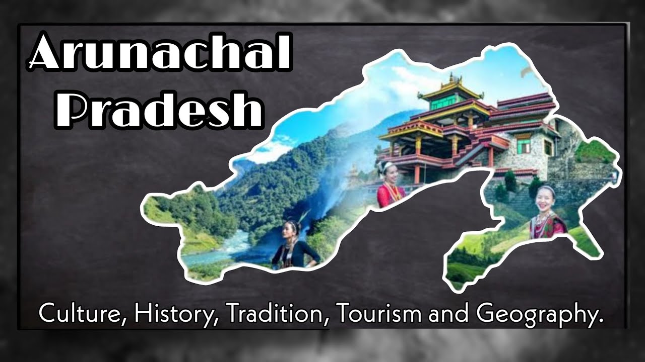 Arunachal Pradesh: Culture, Tourism, Geography and Tradition | Episode - 1
