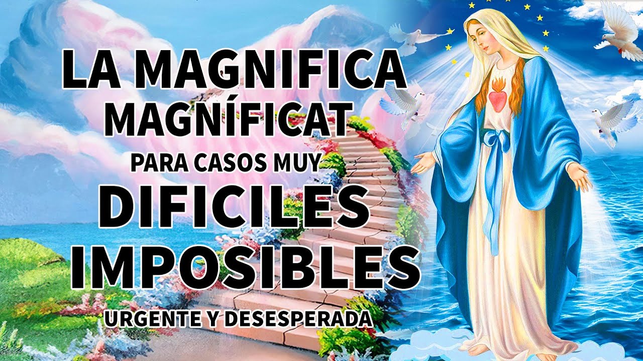 LA MAGNIFICA MAGNÍFICAT ORACIÓN DE GRAN PODER PARA CASOS MUY DIFICILES, IMPOSIBLES, URGENTE