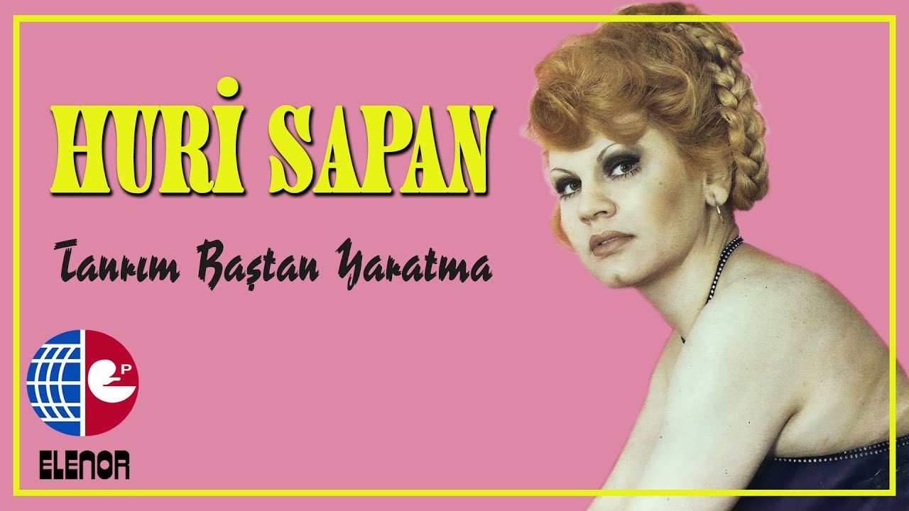 Huri Sapan - Tanrım Baştan Yaratma