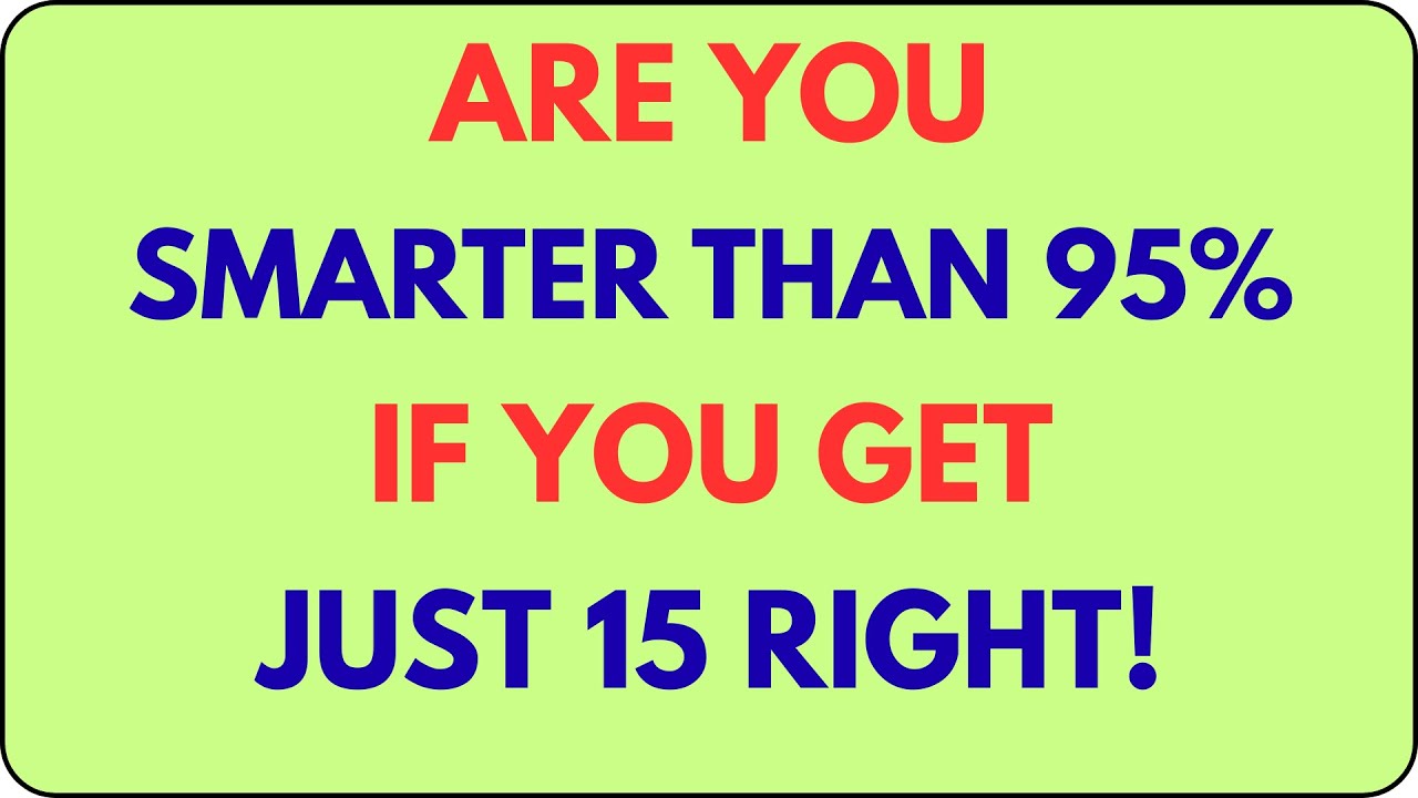 🔥ARE YOU SMARTER THAN 95% IF YOU GET JUST 15 RIGHT! 🧠🔥