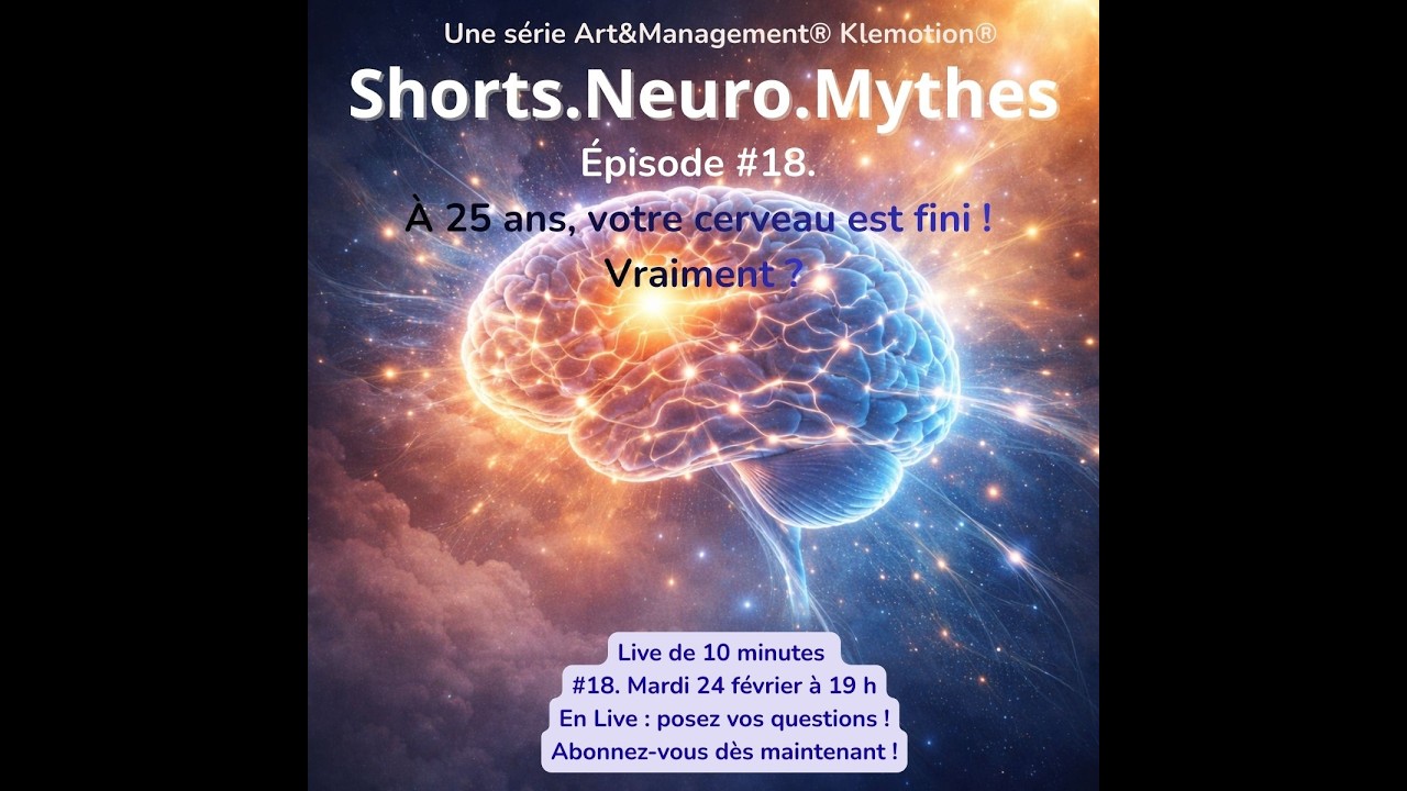 #18. À 25 ans, votre cerveau est fini ! Vraiment?