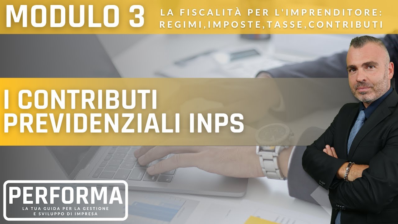 MODULO 3, LEZ. 8 - I contributi previdenziali INPS - Tutto quello che devi sapere
