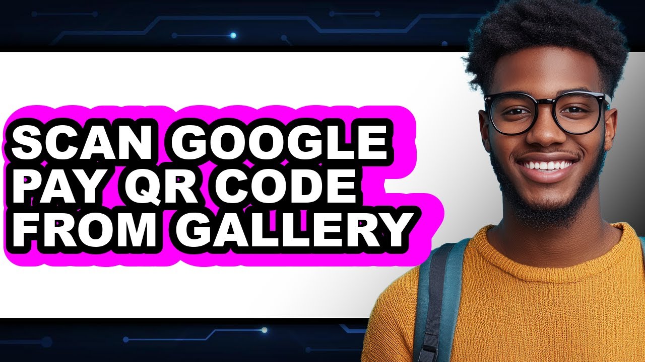 How to Scan Google Pay Qr Code from Gallery (full Guide)