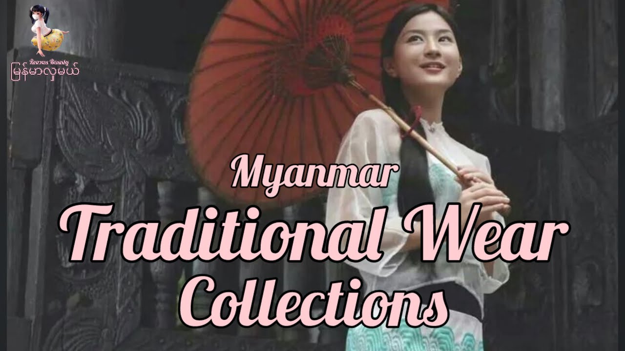 Myanmar Traditional Wear Collections❤️🇲🇲