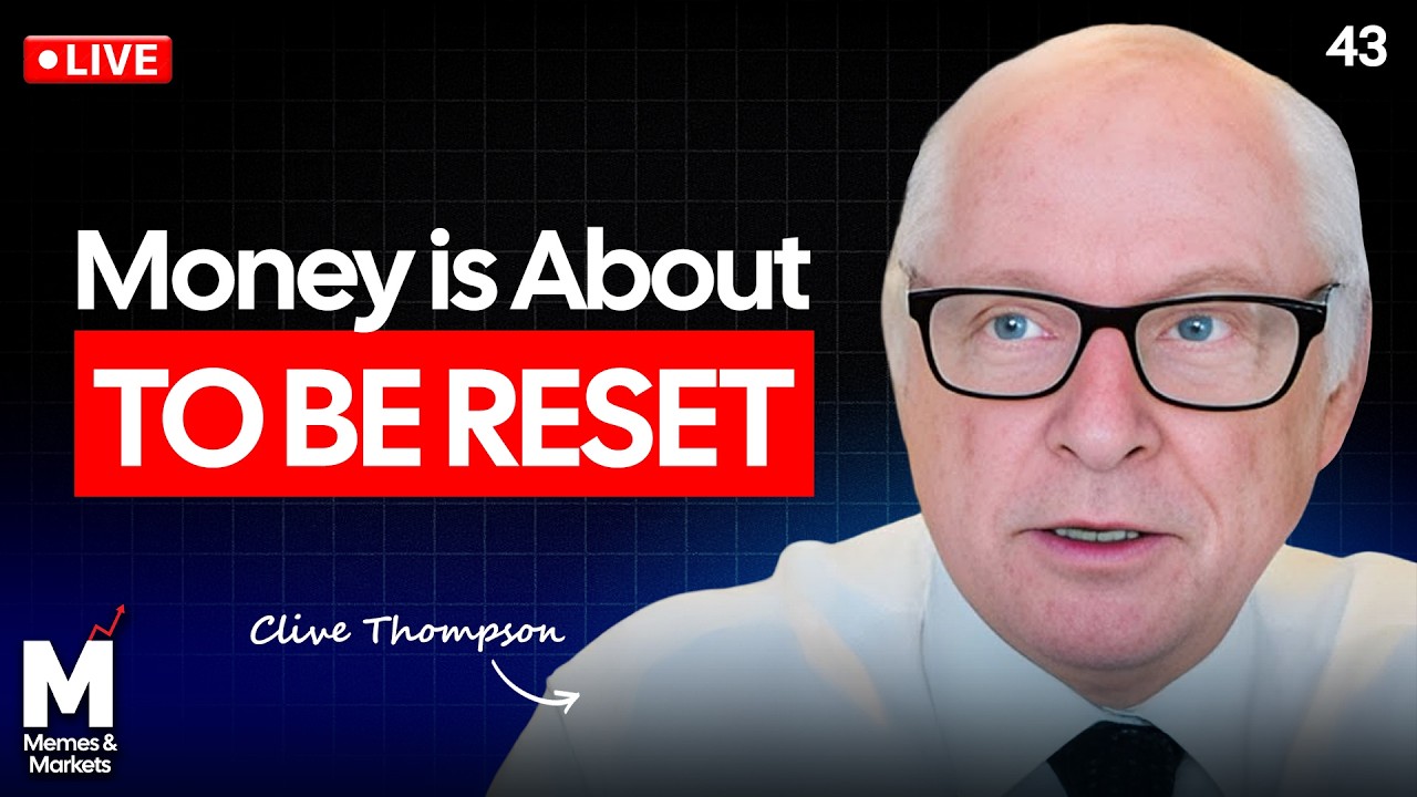 How to Survive the Global Currency Reset w/ Clive Thompson