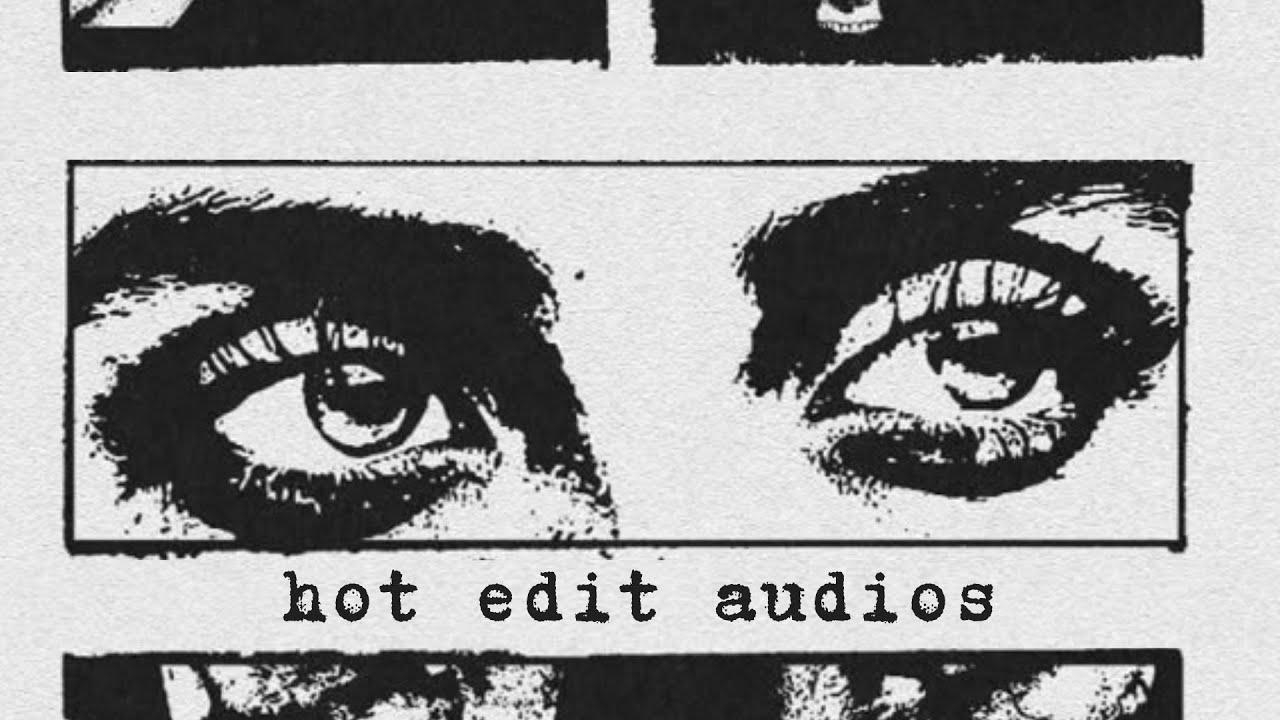 hot edit audios!