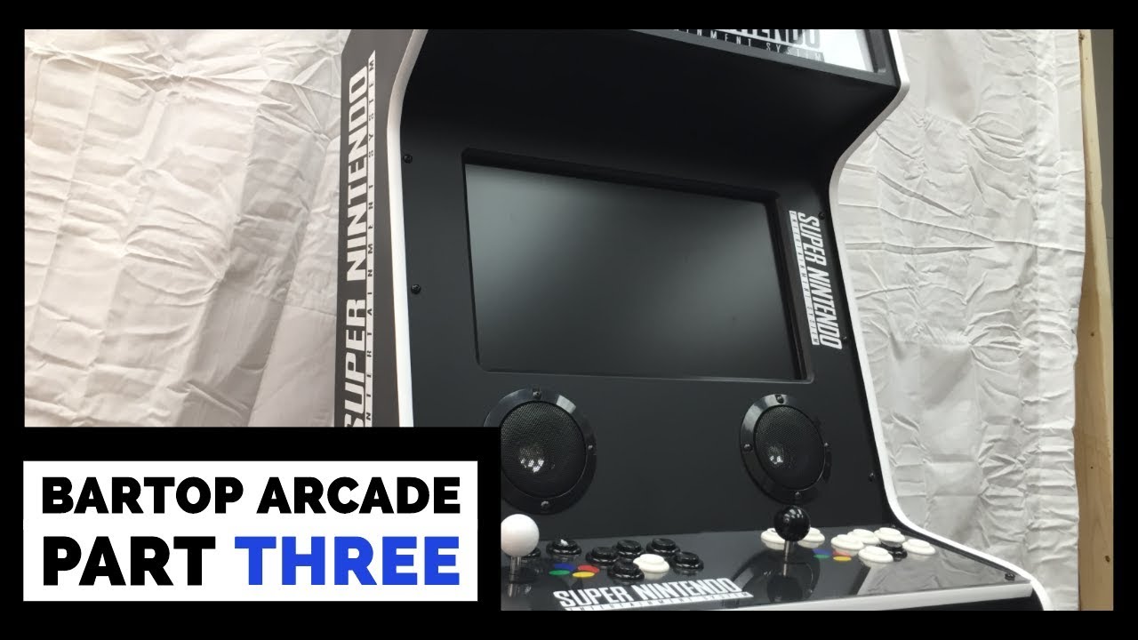 Custom Bartop Arcade -PART THREE-