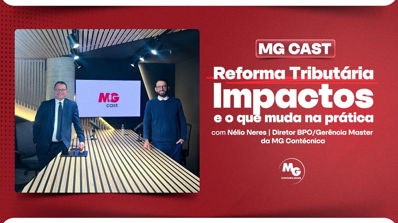 MG CAST - Reforma Tributária Impactos