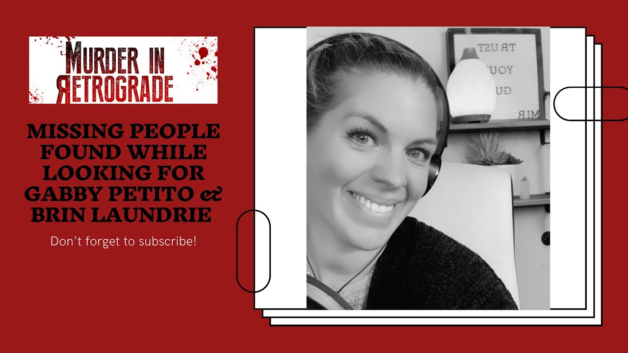 Missing People Found while searching for Gabby Petito and Brian Laundrie