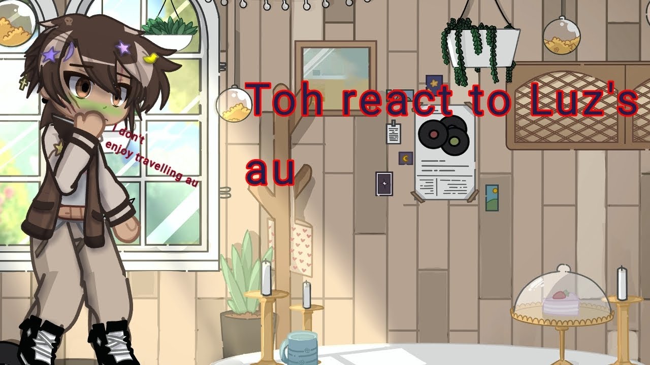 Toh react to Luz's au