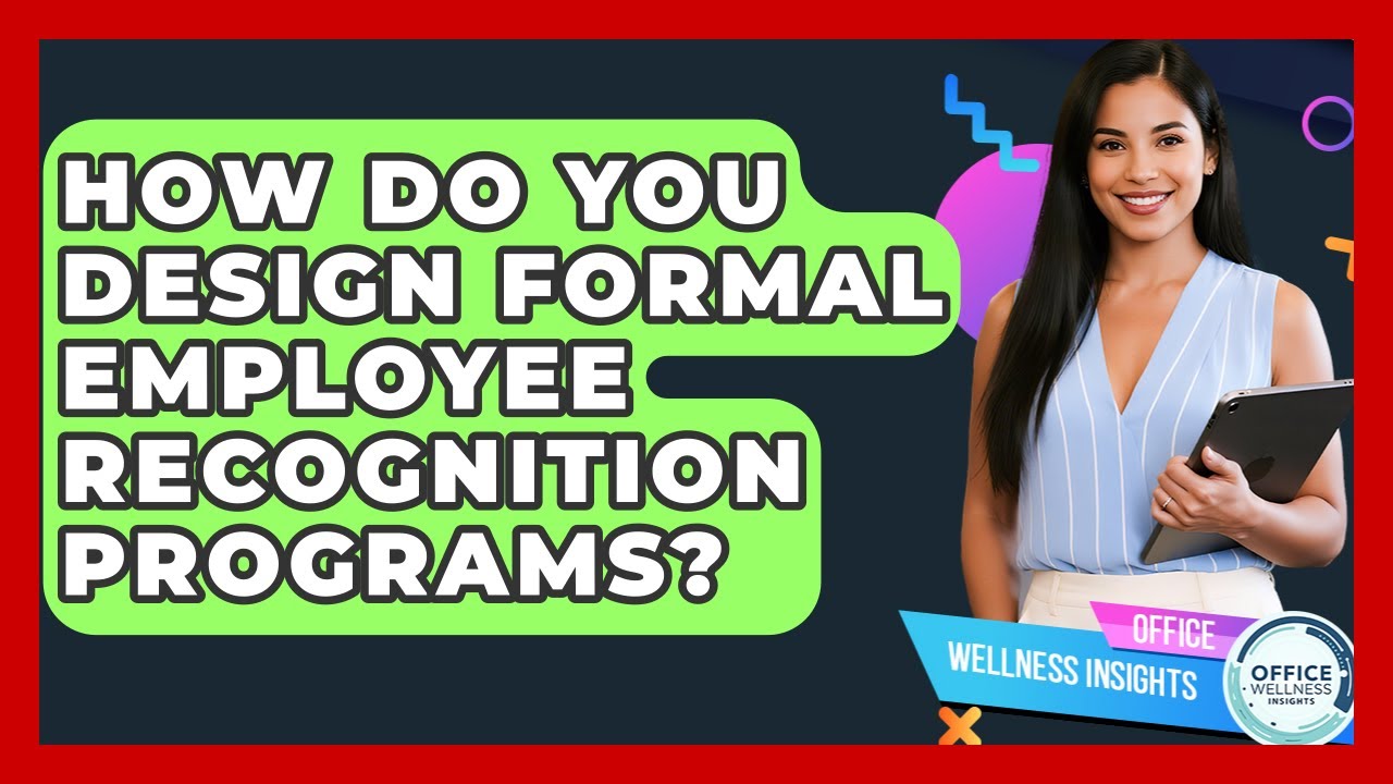 How Do You Design Formal Employee Recognition Programs? - Office Wellness Insights