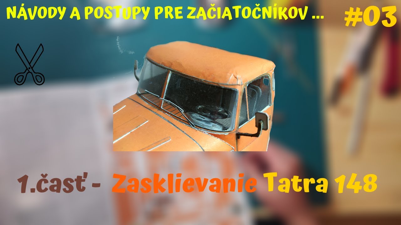 Návody a postupy pre začiatočníkov | #03 1.časť Zasklievanie - Tatra 148
