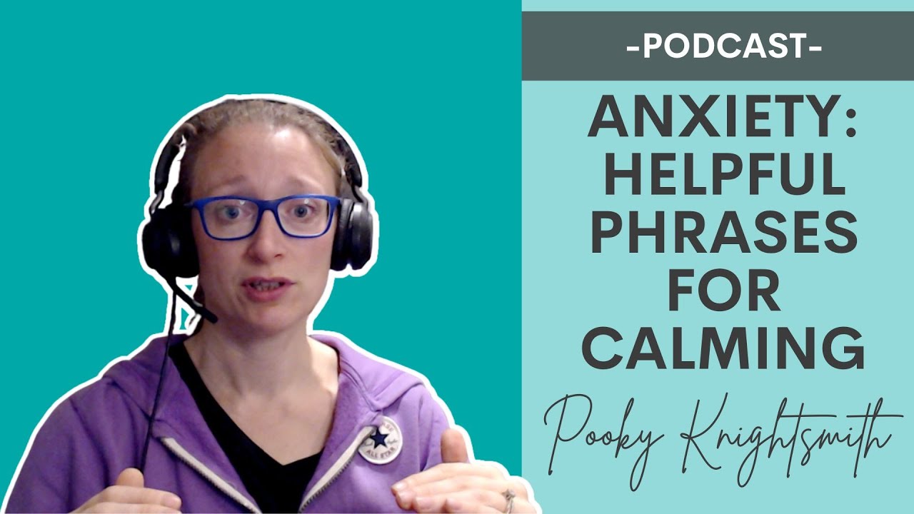 ANXIETY |  What to say and how to say it to calm an anxious child