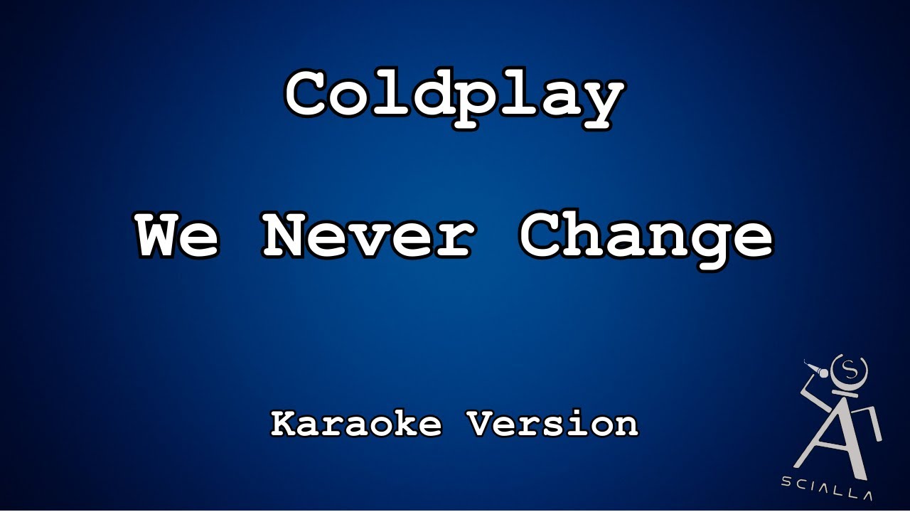 Coldplay  - We Never Change (KARAOKE)