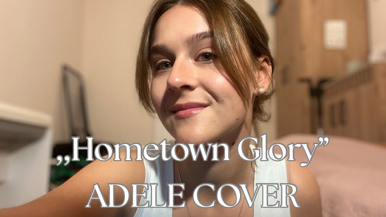 ,, Hometown Glory” - Adele COVER