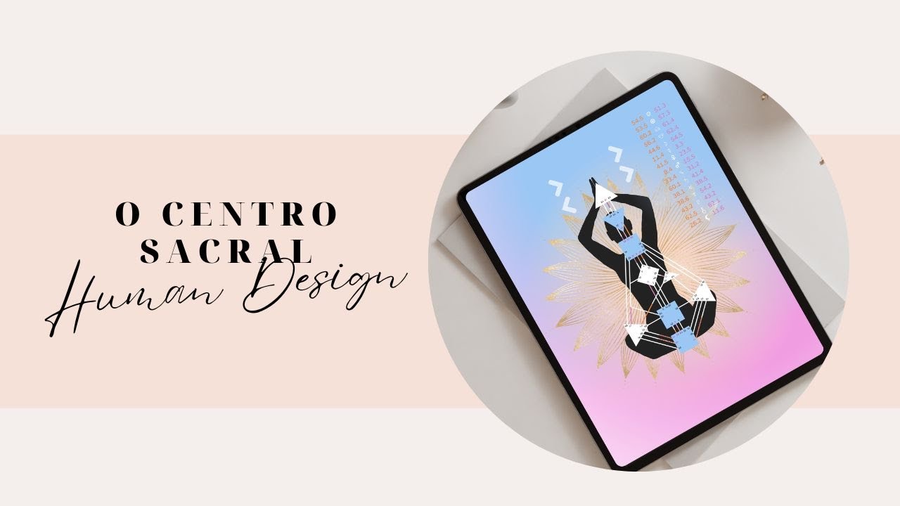 O CENTRO SACRAL (SEXUALIDADE, ENERGIA VITAL, PROSPERIDADE, CRIATIVIDADE) - DESENHO HUMANO