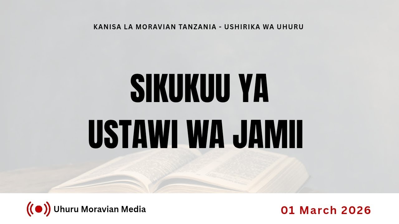 UHURU MORAVIAN CHURCH - IBADA YA USTAWI WA JAMII