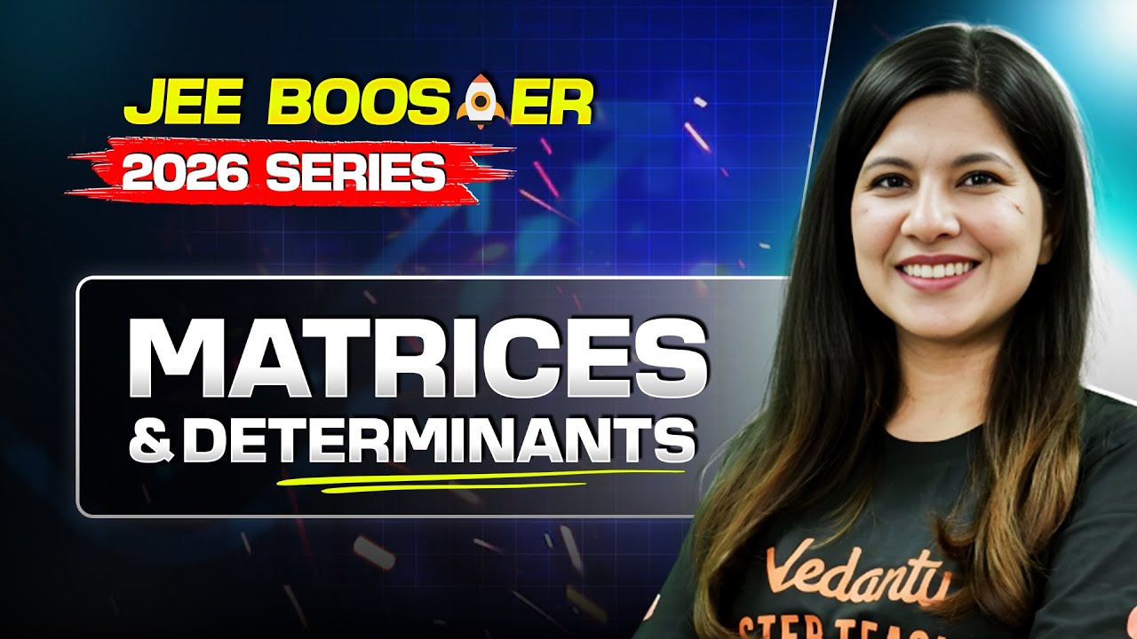 Matrices & Determinants &ndash; Detailed One Shot 💥 | JEE 2026 Booster Series | Namrata Ma&rsquo;am