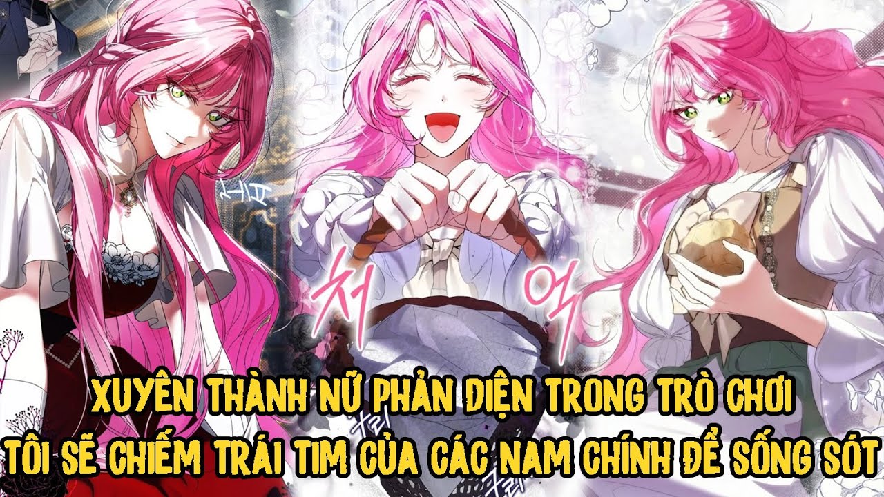 Xuyên Thành Nữ Phản Diện Trong Trò Chơi Tôi Sẽ Chiếm Trái Tim Của Các Nam Chính Để Sống Sót | Phần 1