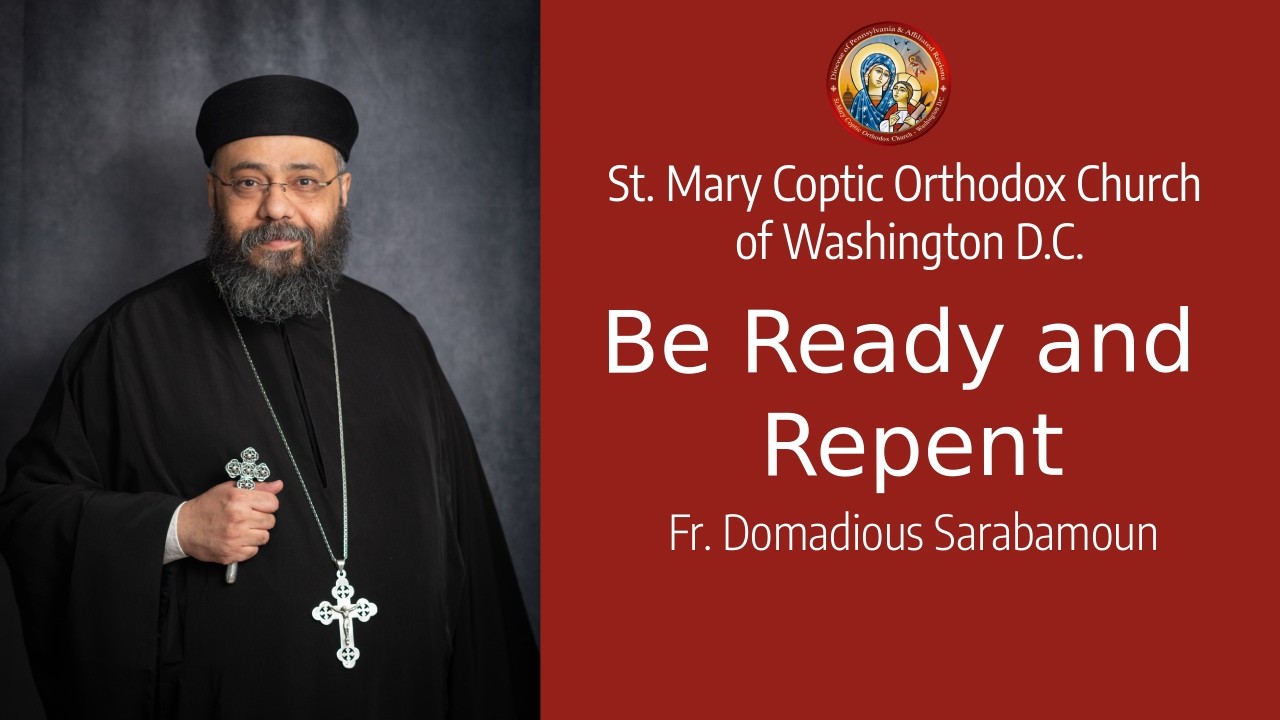 Be Ready and Repent | Fr. Domadious Sarabamoun