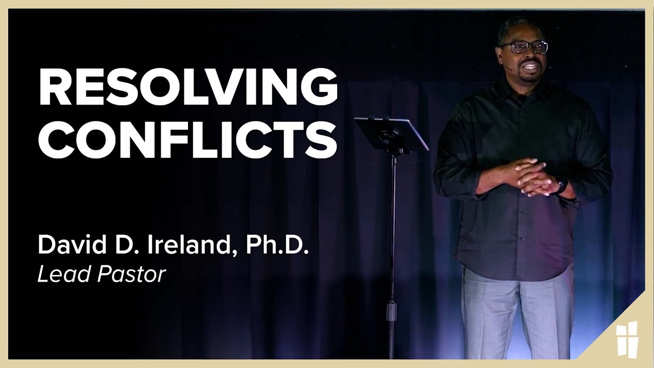 Resolving Conflicts - David D. Ireland, Ph.D. 10.23.22