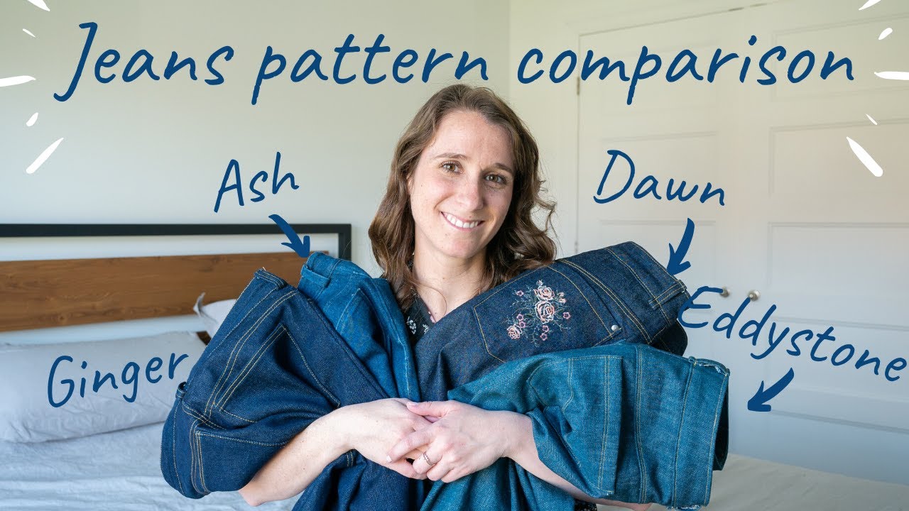 JEANS PATTERN COMPARISON AND TIPS- GINGER, ASH, DAWN AND EDDYSTONE