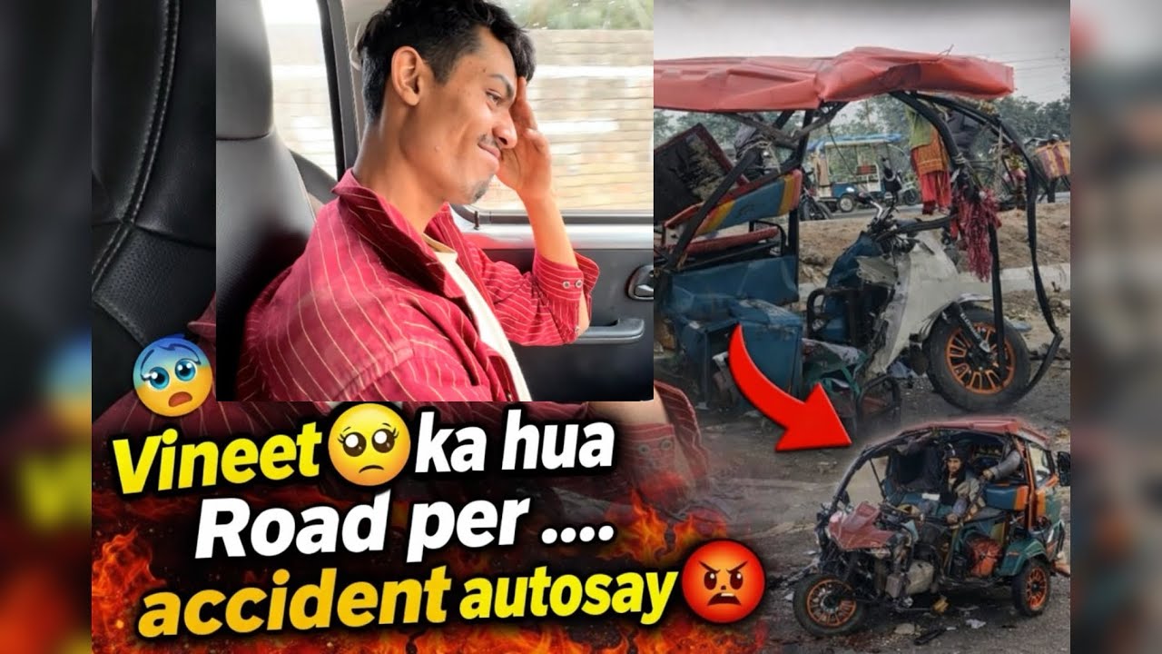 Vineet🥺ka Hua Road Per Accident Autosay😡