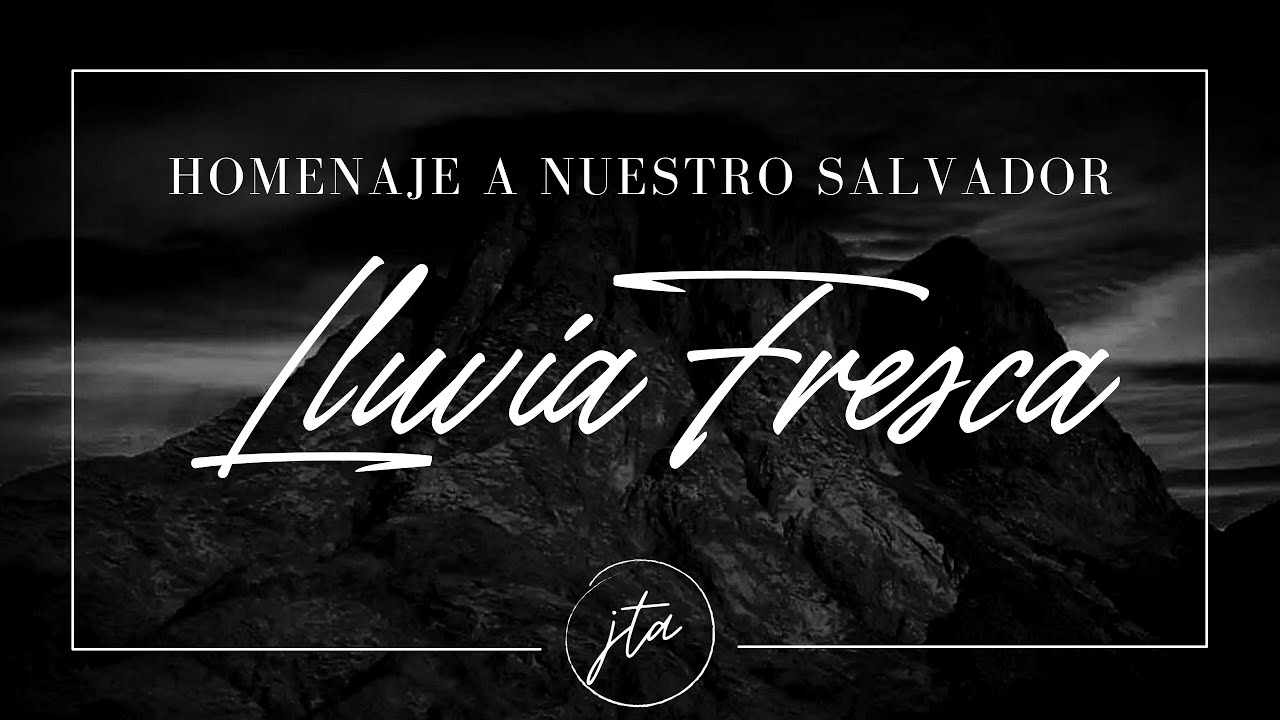 Lluvia fresca (Fresh outpouring - Jesus Culture) - Versión JTA