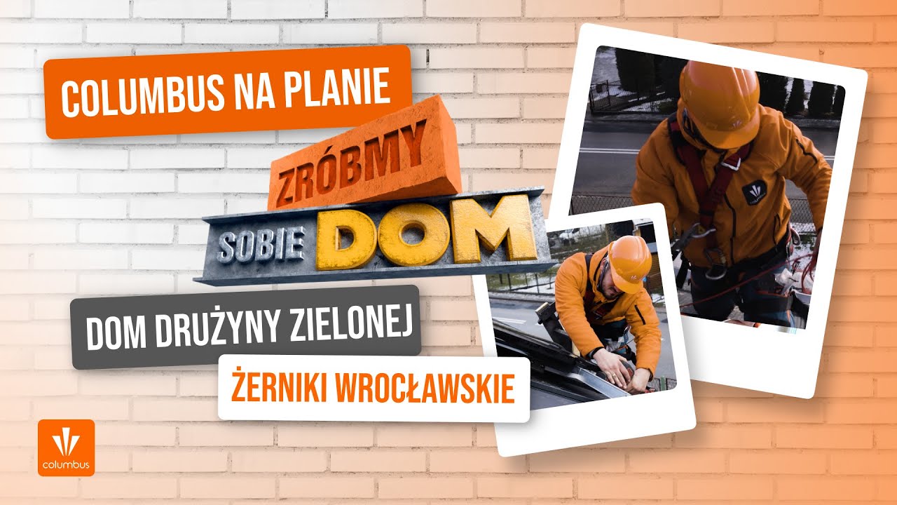 Columbus na planie &bdquo;Zr&oacute;bmy Sobie Dom&rdquo;: fotowoltaika i magazyn energii w domu Drużyny Zielonych