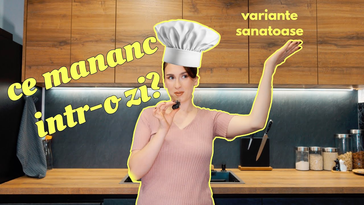 Ce mananc intr o zi?