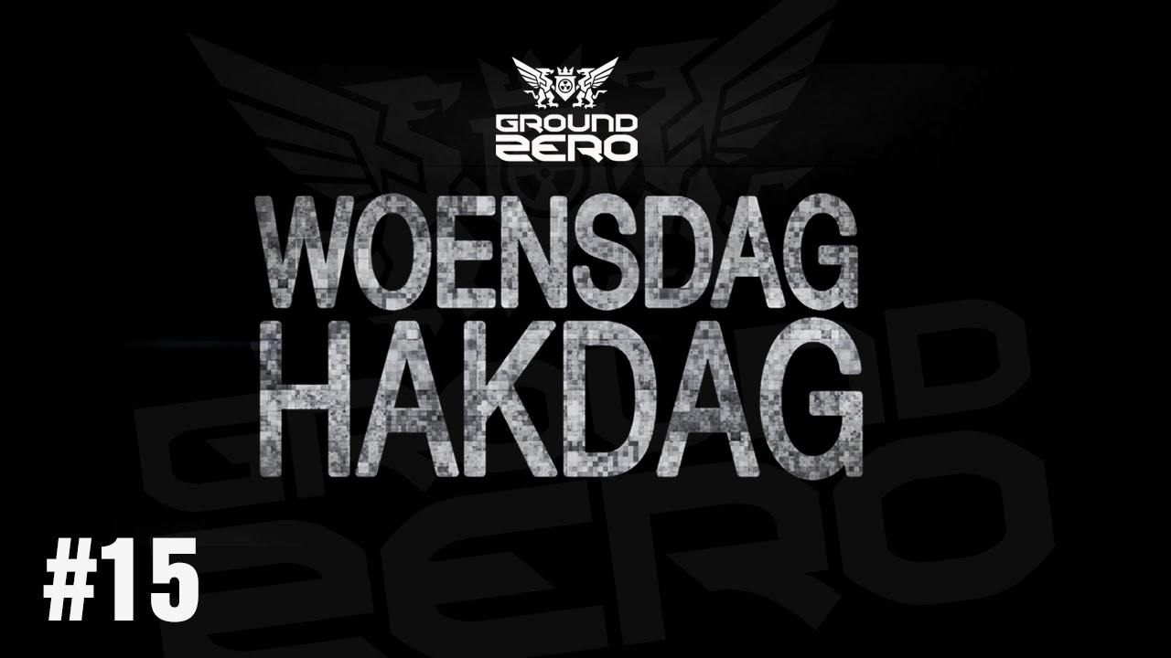 Ground Zero - Woensdag Hakdag #15