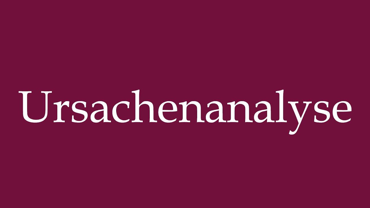 How to Pronounce ''Ursachenanalyse'' (Root cause analysis) Correctly in German