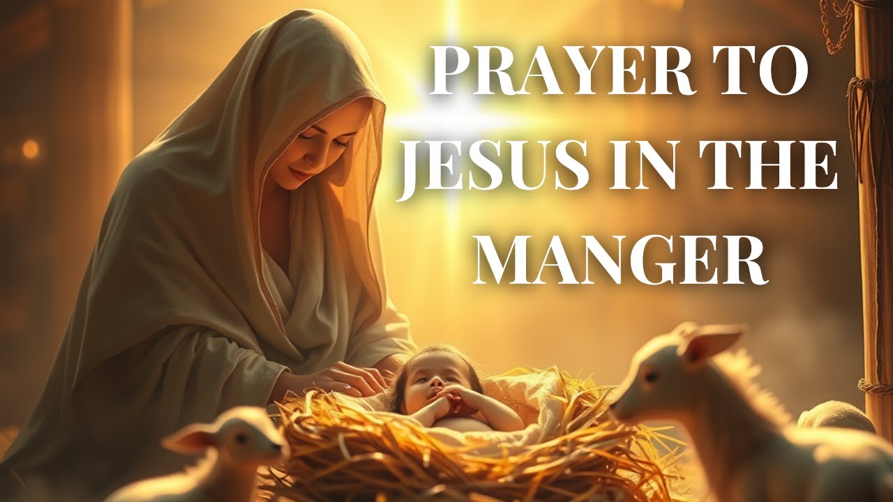 Prayer to Jesus in the Manger — (A Christmas Prayer)