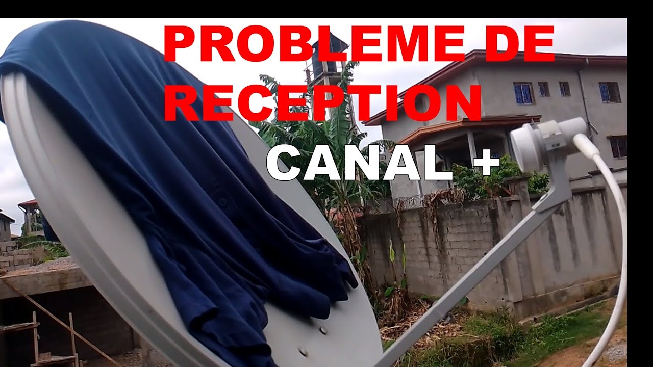 COMMENT R&Eacute;SOUDRE UN PROBL&Egrave;ME DE R&Eacute;CEPTION CANAL+