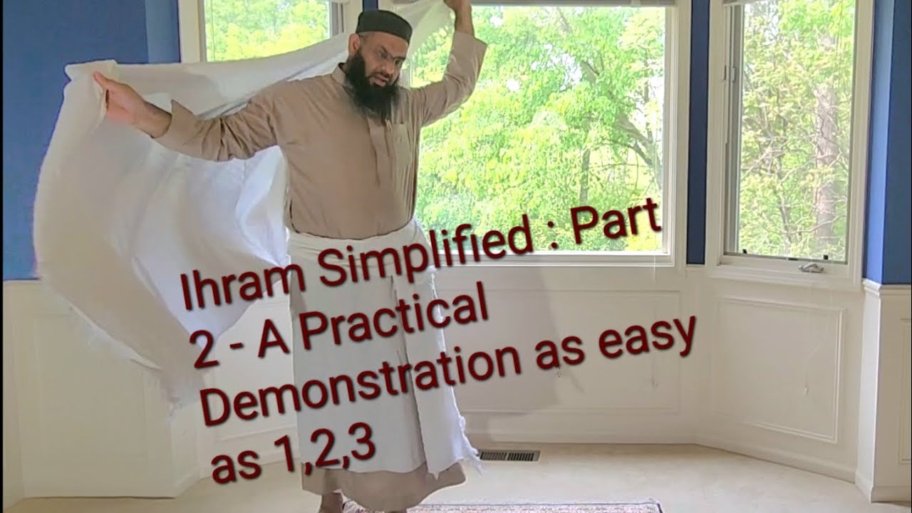 Ihram Simplified: A Practical Demonstration as easy as 1,2,3 - Part 2 | Qari Sohel Mangera