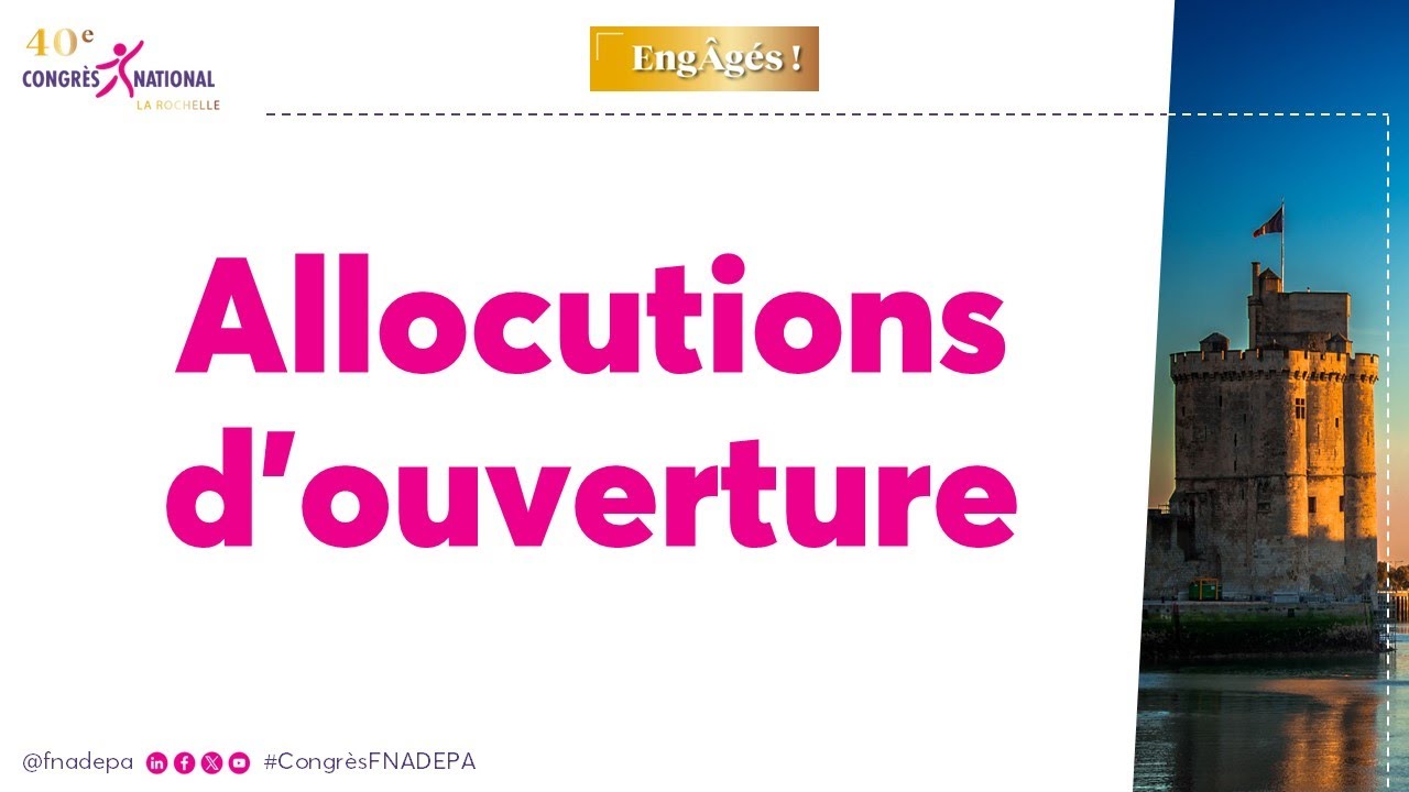 40e Congrès national de la FNADEPA | Allocutions d'ouverture