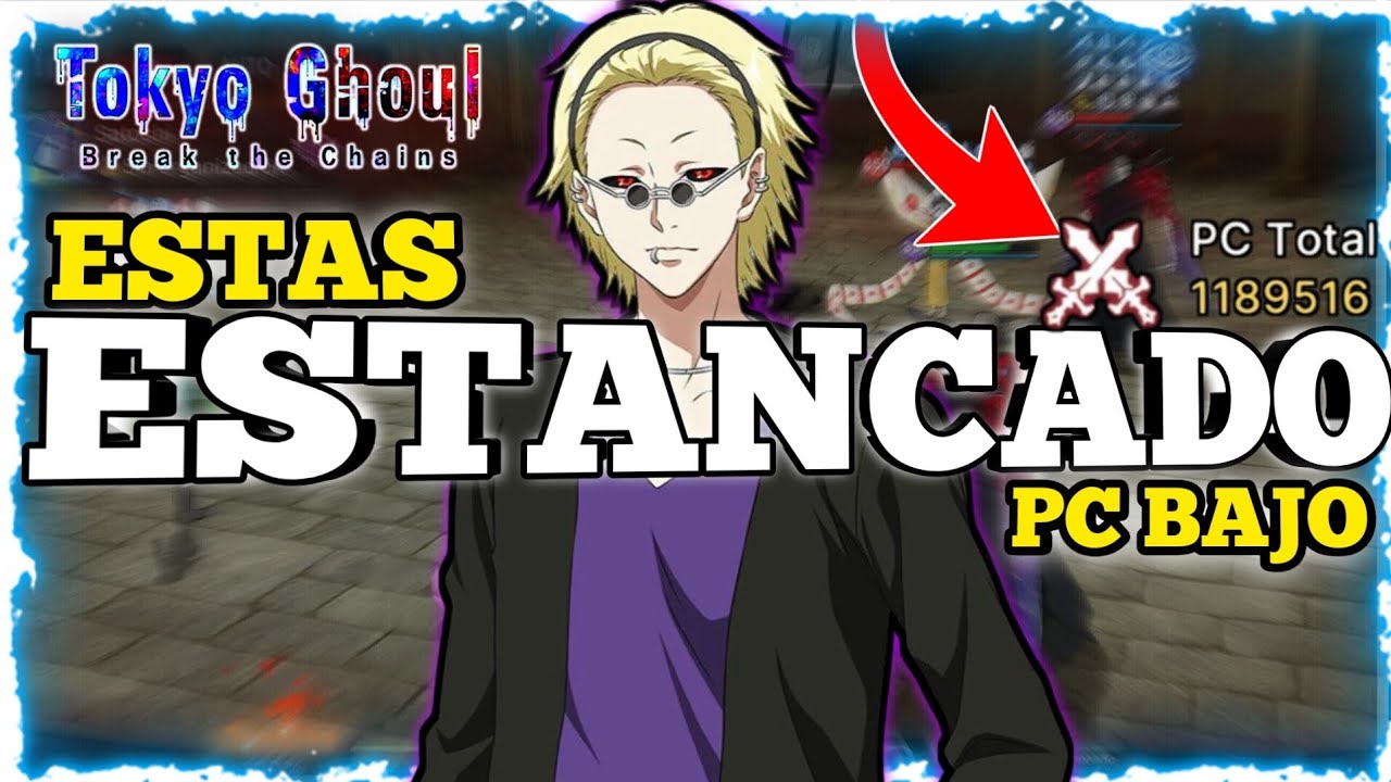 ⚠️AUMENTA TU PC AL MAXIMO⚠️ TOKYO GHOUL BREAK THE CHAINS #breakthechains 