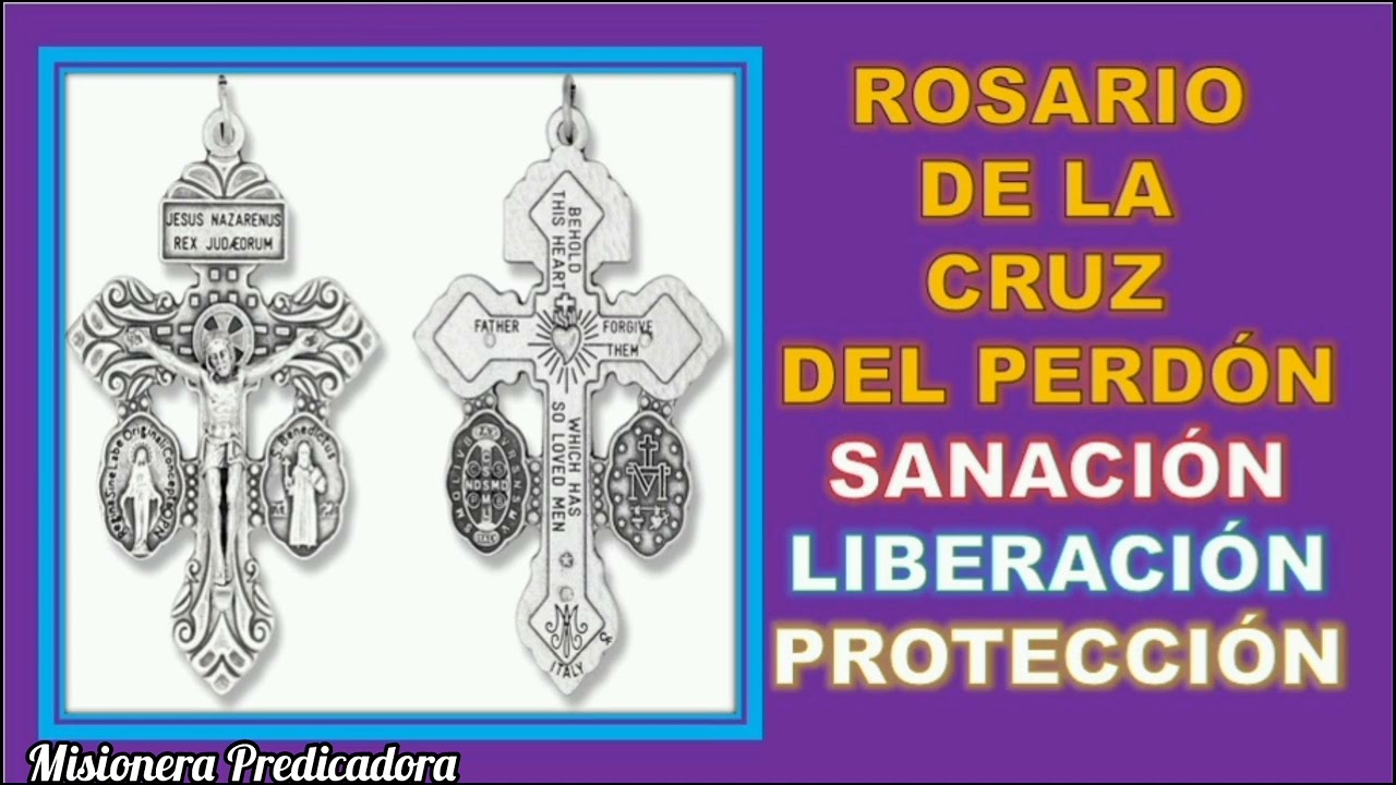 ROSARIO DE LA CRUZ DEL PERDÓN, SANACIÓN, LIBERACIÓN Y PROTECCIÓN 🙏