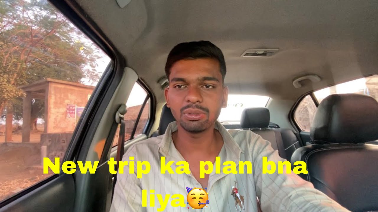 New trip ka plan bna liya🥳