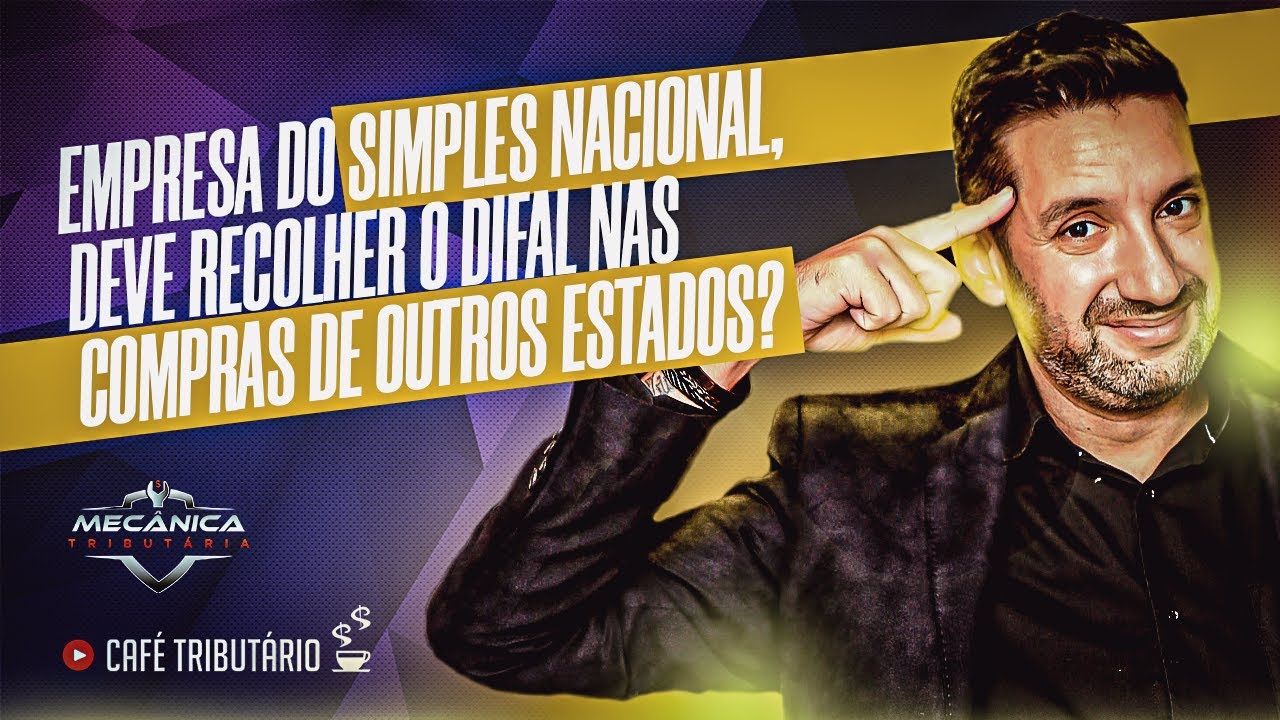 Empresa do Simples Nacional, Deve Recolher o DIFAL nas Compras de Outros Estados?