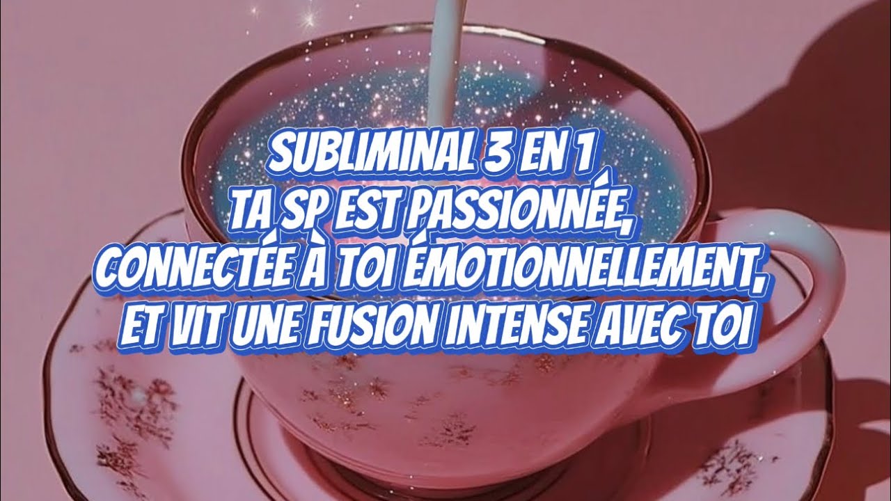 ♛ SUBLIMINAL 3 en 1 – SP passionnée, fusionnelle et connectée émotionnellement à toi 💞🔥