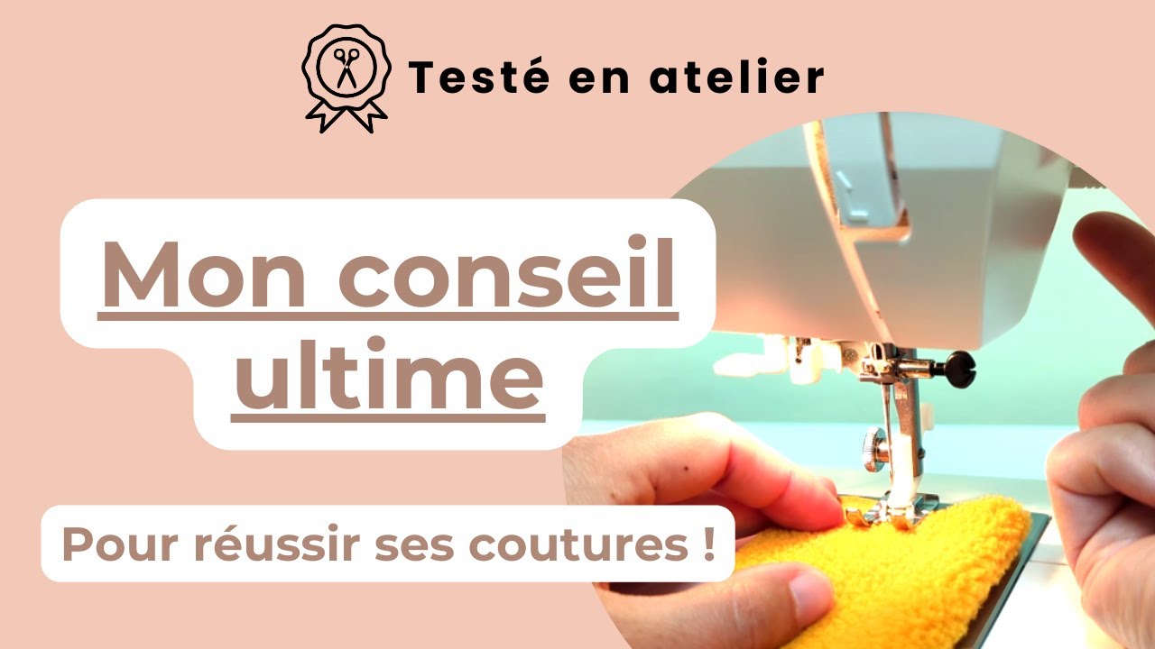 Mon conseil ultime pour réussir ses coutures | Testé en atelier