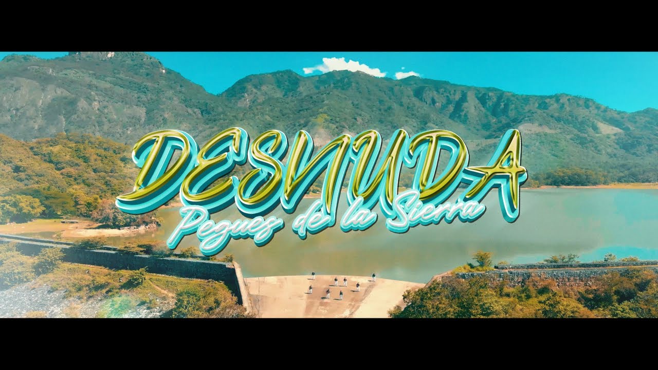 PEGUES DE LA SIERRA - DESNUDA (Video Oficial)
