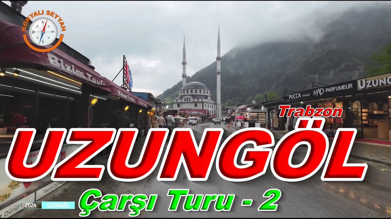 TRABZON UZUNGÖL TURU - 2 / UZUNGÖL ÇARŞISINI GEZİYORUZ -2 / UZUNGÖL SEYİR TERASI İNİŞ YOLU