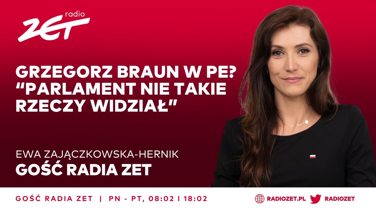 Ewa Zajączkowska-Hernik: Grzegorz Braun w PE? Parlament nie takie rzeczy widział | GOŚĆ RADIA ZET